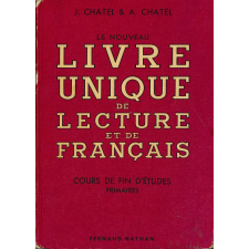 Le nouveau livre unique de lecture et de français. Cours de fin d'études primaires - Certificat d'études primaires. Lecture, Grammaire, Orthographe, Vocabulaire, Rédaction.