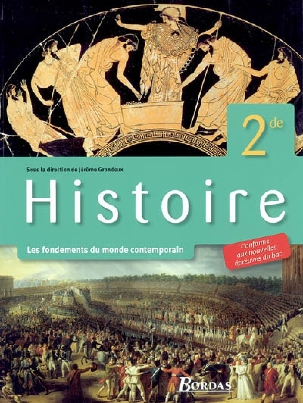 Histoire. 2de. Les fondements du monde contemporain. Conforme aux nouvelles épreuves du bac.