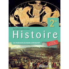 Histoire. 2de. Les fondements du monde contemporain. Conforme aux nouvelles épreuves du bac.