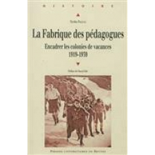 La Fabrique des pédagogues. Encadrer les colonies de vacances, 1919-1939