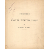 Introduction au budget de l'Instruction publique. Sénat. Année 1913 session ordinaire. Rapport fait Au nom de la Commission des finances, chargée d'examiner la proposition de loi,adopté par la Chambre des Députés, portant fixation du budget général de l'exercice 1913.