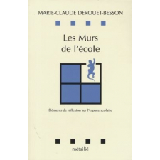 Les Murs de l'école. Eléments de réflexion sur l'espace scolaire