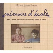 Mémoire d'école. L'album souvenir de ses premières années de classe