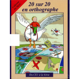 20 sur 20 en orthographe : du CE1 à la 6e