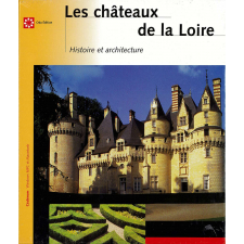 Les châteaux de la Loire : Histoire et architecture