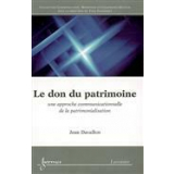 Le don du patrimoine. Une approche communicationnelle de la patrimonialisation