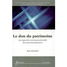 Le don du patrimoine. Une approche communicationnelle de la patrimonialisation
