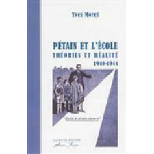 Pétain et l'école. Théories et réalité (1940 -1944)