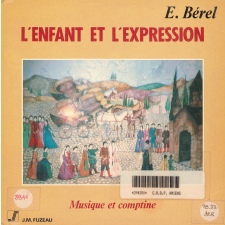 L'enfant et l'expression. 3. Musique et comptine. .