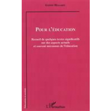 Pour l'éducation. Recueil de quelques textes significatifs sur des aspects actuels et souvent méconnus de l'éducation