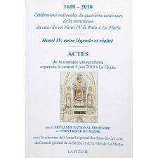 1610-2010, célébrations nationales du quatrième centenaire de la translation du coeur du roi Henri IV de Paris à La Flèche