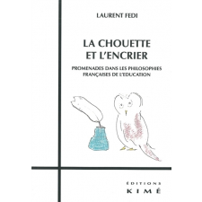 La chouette et l'encrier. Promenades dans les philosophies françaises de l'éducation