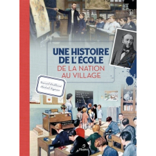 Une histoire de l'école, de la nation au village