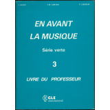 En avant la musique. Série verte 3 : livre du professeur