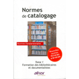 Normes de catalogage : normes fondamentales. Tome 1, Formation des bibliothécaires et documentalistes