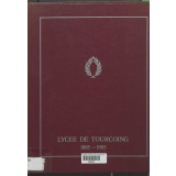 Centenaire du Lycée de Tourcoing, 1885-1985