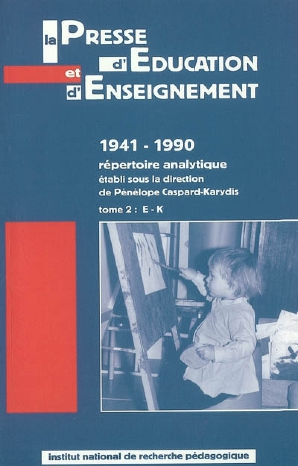 La Presse d'Education et d'Enseignement. 1941-1990. Répertoire analytique. Tome II : E - K