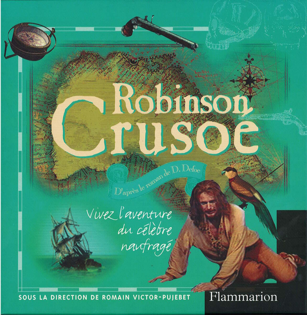 Robinson Crusoé d'après le roman de Defoe : vivez l'aventure du célèbre naufragé