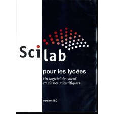 Scilab pour les lycées : un logiciel de calcul en classes scientifiques version 5.0