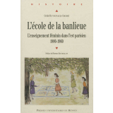 L'école de la banlieue. L'enseignement féminin dans l'est parisien, 1880-1960