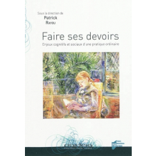 Faire ses devoirs. Enjeux cognitifs et sociaux d'une pratique ordinaire