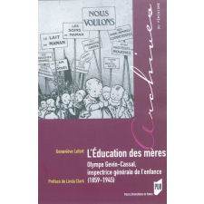 L'éducation des mères : Olympe Gevin-Cassal, inspectrice générale de l'enfance, 1859-1945