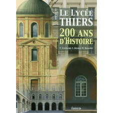 Le Lycée Thiers. 200 ans d'histoire