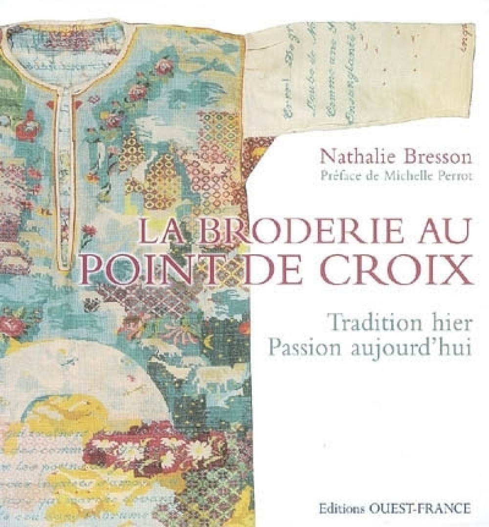 La broderie au point de croix. Tradition hier. Passion aujourd'hui