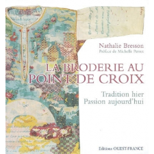 La broderie au point de croix. Tradition hier. Passion aujourd'hui