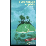 A vos risques et périls : roman