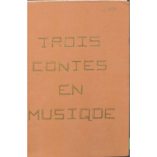 Rédactions présentées en album : trois contes en musique. 