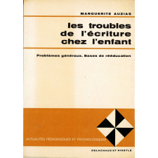 Les Troubles de l'écriture chez l'enfant. Problèmes généraux. Bases de rééducation