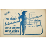 Buvard publicitaire. L'eau chaude instantanément avec Super-Vitcho ou Super-Vogue Securit.