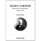 Moi, Julien Garnier. Hussard de la République (1867-1945). Mémoires d'un instituteur