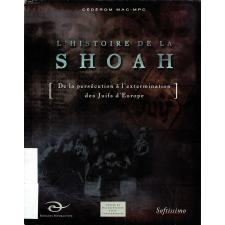 L'Histoire de la Shoah : de la persécution à l'extermination des Juifs d'Europe