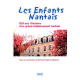 Les Enfants Nantais. 150 ans d'histoire d'un grand établissement nantais