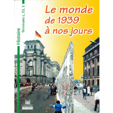 Le monde de 1939 à nos jours : terminales L, ES, S