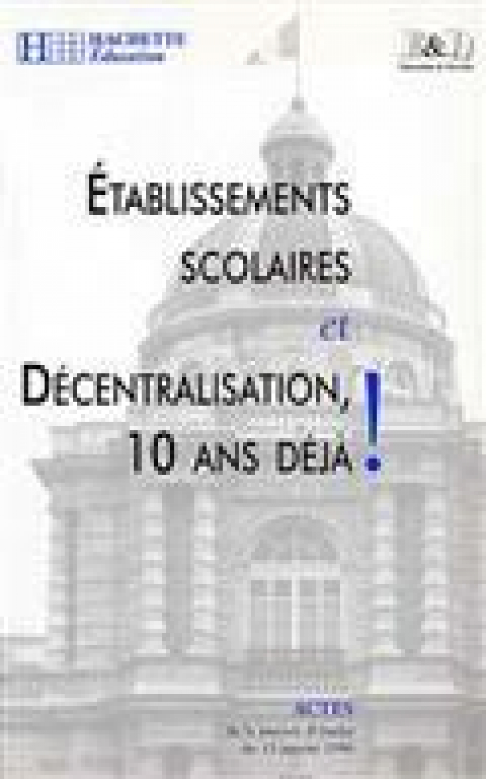 Établissements scolaires et décentralisation, 10 ans déjà ! Journée d'études du 15 janvier 1996