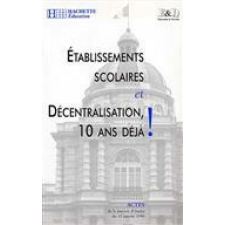 Établissements scolaires et décentralisation, 10 ans déjà ! Journée d'études du 15 janvier 1996