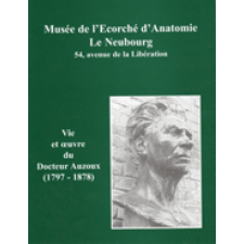 Vie et oeuvre du Docteur Auzoux (1797-1878)