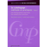 Le catalogage. Méthode et pratiques. Tome I. Les monographies imprimées. Les ressources continues