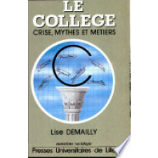Le collège, crise, mythes et métiers