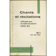 Recueil de chants et de textes de récitation diffusés par la Radio scolaire 1959-60 à l'usage des élèves des Établissements scolaires du Premier Degré et des Cours d'Enseignement du Premier Degré par Correspondance - Livrets 1 et 2.