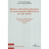 Sports, éducation physique et mouvements affinitaires au XXe siècle. Tome 2. Valeurs affinitaires et sociabilité