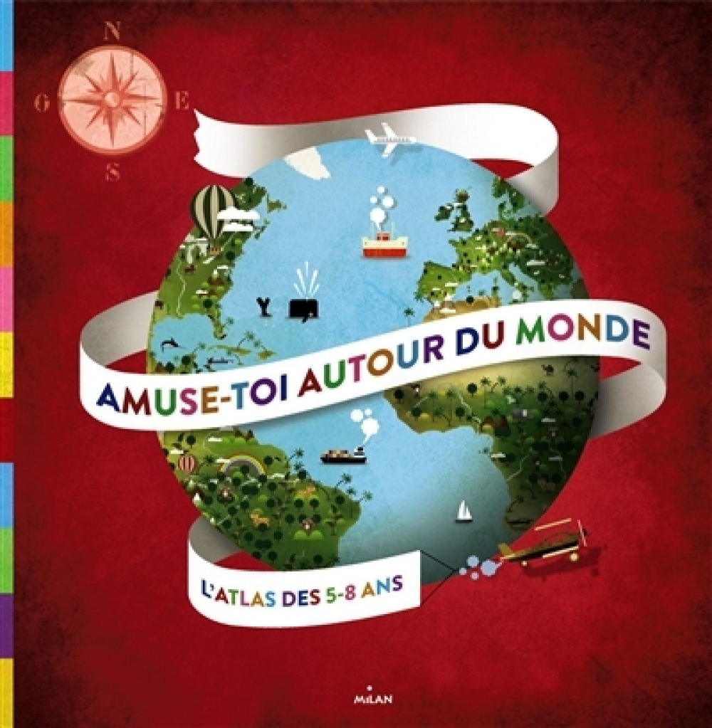 Amuse-toi autour du monde : l'atlas des 5-8ans