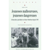 Jeunesses malheureuses, jeunesses dangereuses. L'éducation spécialisée en Seine-Maritime depuis 1945