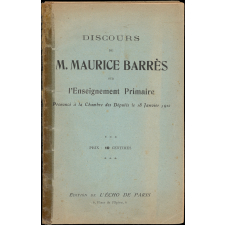 Discours de M. Maurice Barrès sur l'Enseignement Primaire, Prononcé à la Chambre des Députés le 18 Janvier 1910.