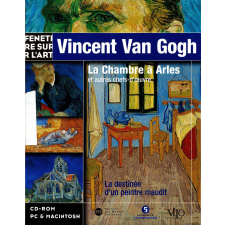 Vincent Van Gogh, La Chambre à Arles et autres chefs-d'oeuvre : la destinée d'un peintre maudit