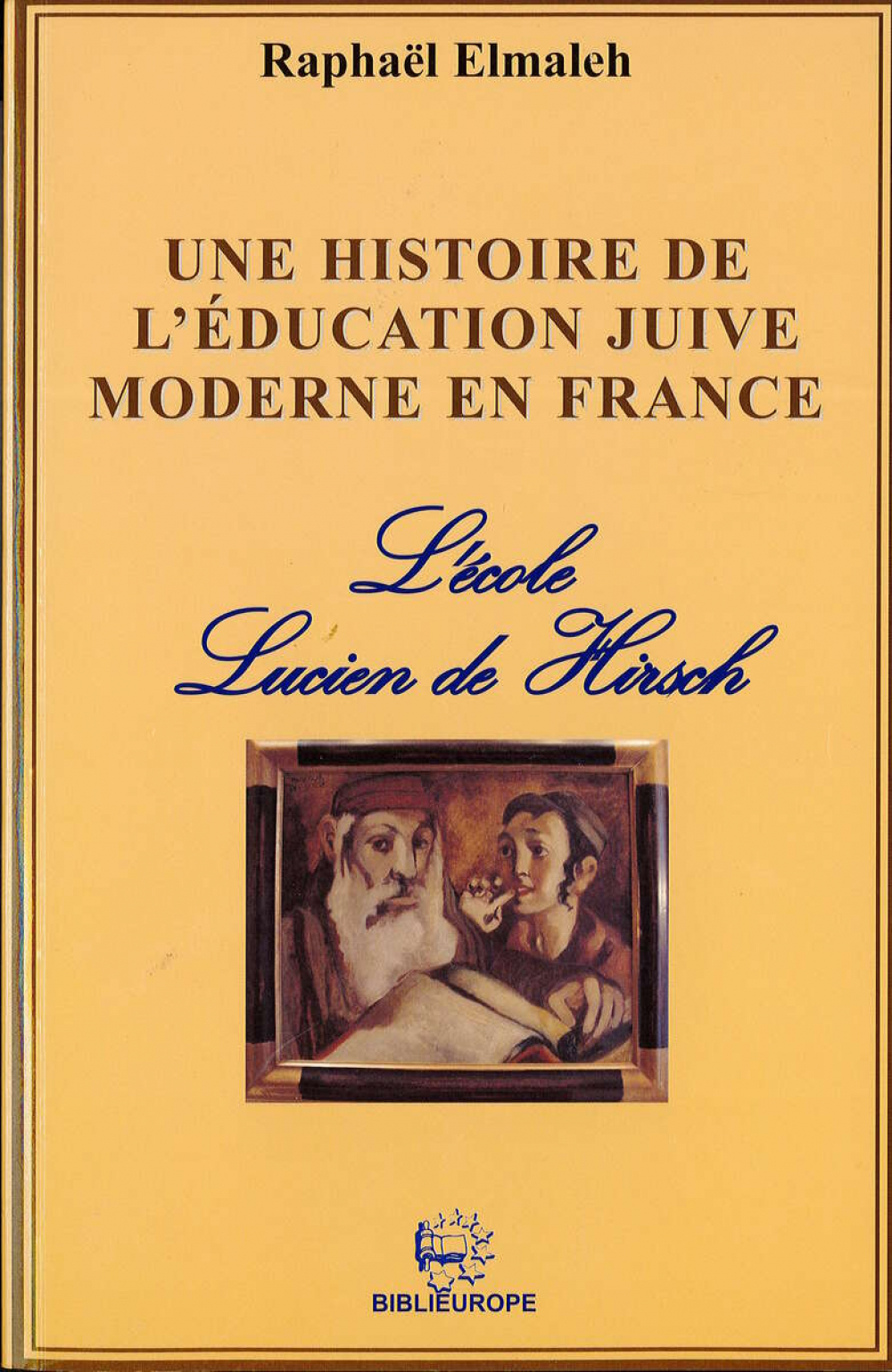 Une histoire de l'éducation juive moderne en France : L'école Lucien de Hirsch