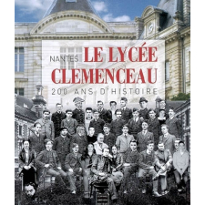 Le lycée Clemenceau, Nantes. 200 ans d'histoire